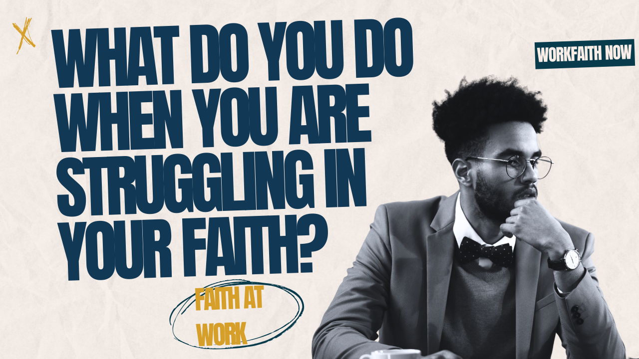 what do you do when you a re struggling in you faith