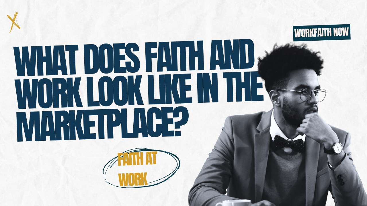 what does faith and work look like in the workplace