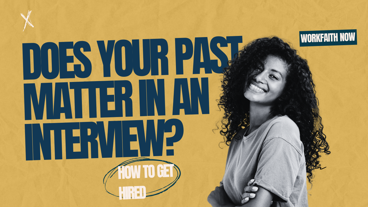 does your past matter in an interview